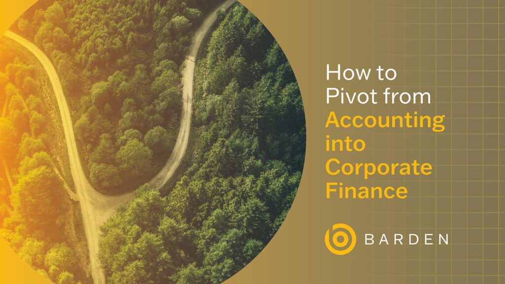 How to Pivot from Accounting into Corporate Finance as a newly qualified accountant