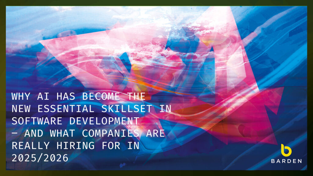 Why AI Has Become the New Essential Skillset in Software Development – And What Companies Are Really Hiring For in 2025/2026
