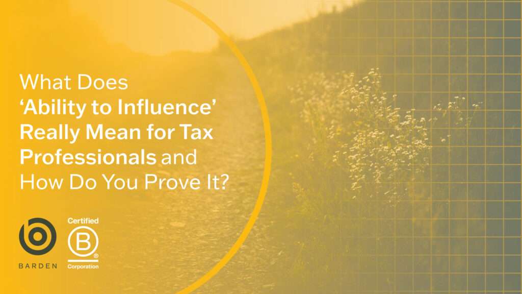 What does “Ability to Influence” Really Mean for Tax Professionals and How do You Prove it?