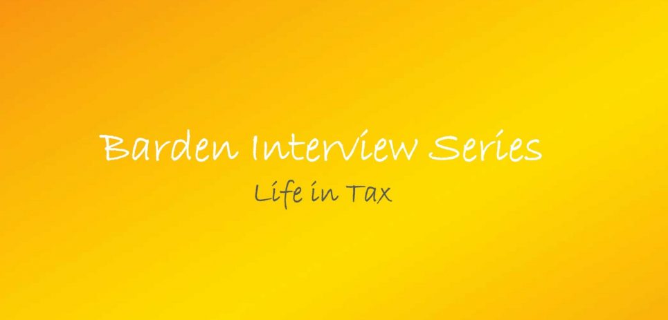 Barden Inteview Series Life in Tax